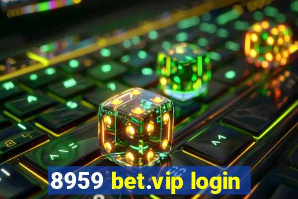 8959 bet.vip login